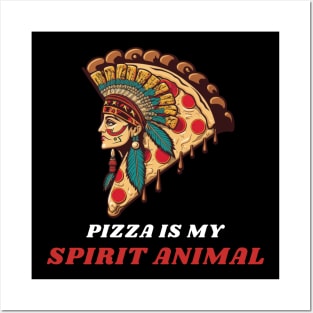 Pizza is my Spirit Animal Posters and Art